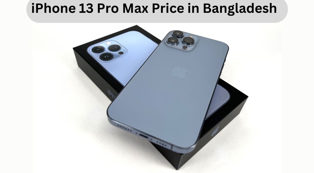 iPhone 13 Pro Max Bangladesh Market Price